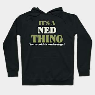 It's a Ned Thing You Wouldn't Understand Hoodie